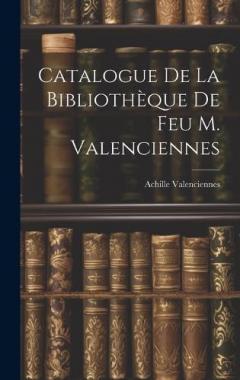 Coperta cărții Catalogue de la Bibliothèque de feu M. Valenciennes