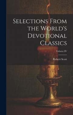 Coperta cărții Selections From the World's Devotional Classics; Volume IV