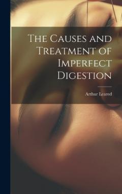 Coperta cărții The Causes and Treatment of Imperfect Digestion
