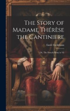 Coperta cărții The Story of Madame Thérèse the Cantiniere; or, The French Army in '92