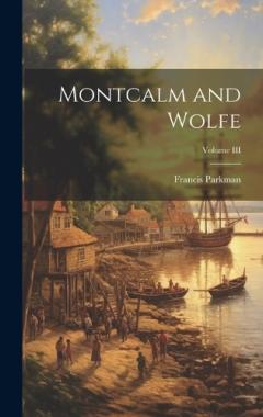 Coperta cărții Montcalm and Wolfe; Volume III