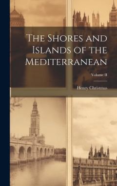 Coperta cărții The Shores and Islands of the Mediterranean; Volume II