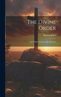 Coperta cărții The Divine Order: And Other Sermons and Addresses