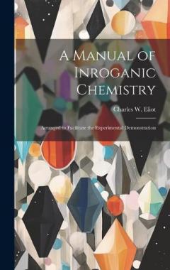 Coperta cărții A Manual of Inroganic Chemistry: Arranged to Facilitate the Experimental Demonstration