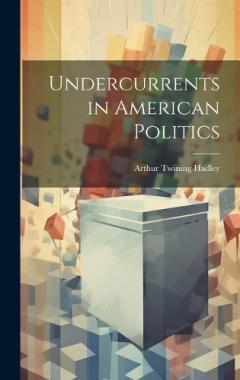 Undercurrents in American Politics