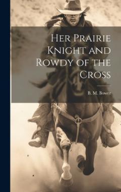 Coperta cărții Her Prairie Knight and Rowdy of the Cross