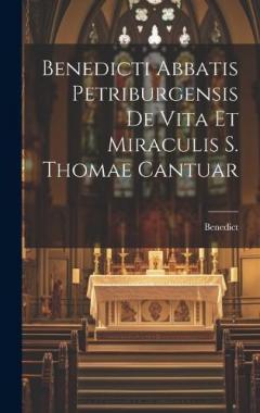 Coperta cărții Benedicti Abbatis Petriburgensis de Vita et Miraculis S. Thomae Cantuar