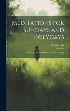 Coperta cărții Meditations for Sundays and Holydays; in a Selection of Extracts From the Writings