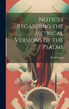 Notices Regarding the Metrical Versions of the Psalms