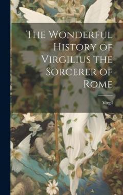 The Wonderful History of Virgilius the Sorcerer of Rome