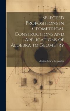 Selected Propositions in Geometrical Constructions and Applications of Algebra to Geometry