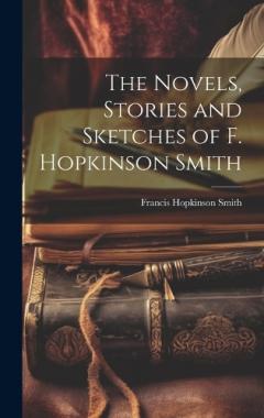 Coperta cărții The Novels, Stories and Sketches of F. Hopkinson Smith