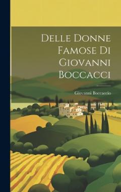 Delle Donne Famose Di Giovanni Boccacci