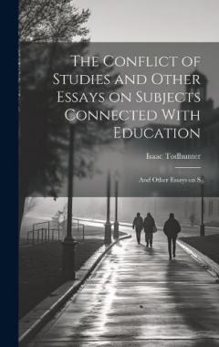 Coperta cărții The Conflict of Studies and Other Essays on Subjects Connected With Education: And Other Essays on S