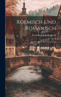 Coperta cărții Roemisch und Romanisch: Ein Beitrag zur Sprachgeschichte