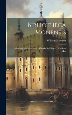 Coperta cărții Bibliotheca Monensis: A Bibliographical Account of Works Relating to the Asle of Man