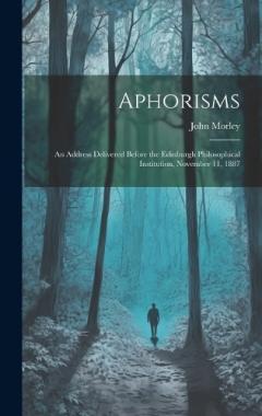 Aphorisms: An Address Delivered Before the Edinburgh Philosophical Institution, November 11, 1887
