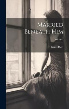Coperta cărții Married Beneath Him; Volume I