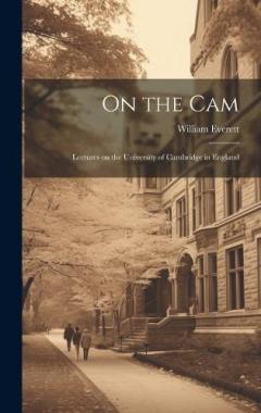 On the Cam: Lectures on the University of Cambridge in England