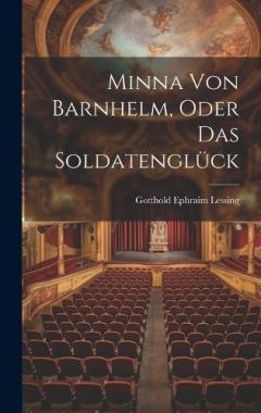 Minna von Barnhelm, Oder das Soldatenglück