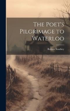 Coperta cărții The Poet's Pilgrimage to Waterloo