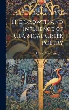 Coperta cărții The Growth and Influence of Classical Greek Poetry