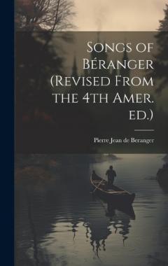 Coperta cărții Songs of Béranger (revised From the 4th Amer. ed.)