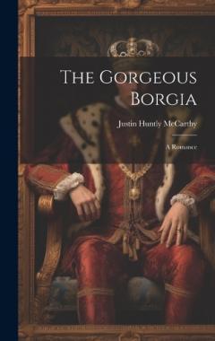 Coperta cărții The Gorgeous Borgia: A Romance
