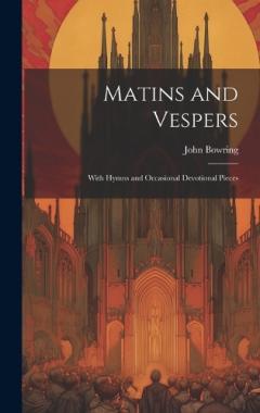 Coperta cărții Matins and Vespers: With Hymns and Occasional Devotional Pieces