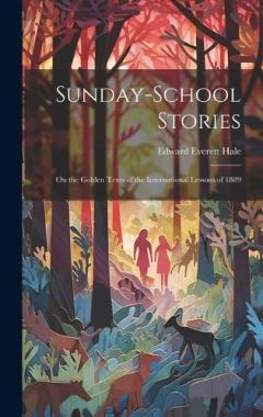 Sunday-School Stories: On the Golden Texts of the International Lessons of 1889