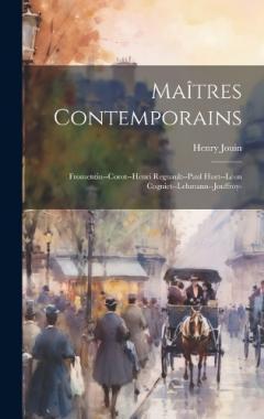 Maîtres Contemporains: Fromentin--Corot--Henri Regnault--Paul Huet--Léon Cogniet--Lehmann--Jouffroy-