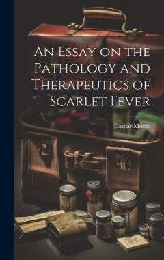 Coperta cărții An Essay on the Pathology and Therapeutics of Scarlet Fever
