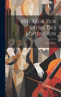Coperta cărții Beiträge zur Kritik des Lohengrin