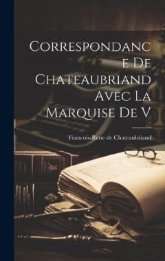 Coperta cărții Correspondance de Chateaubriand Avec la Marquise de V