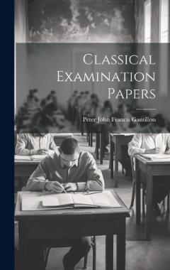 Coperta cărții Classical Examination Papers