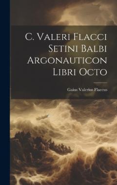 Coperta cărții C. Valeri Flacci Setini Balbi Argonauticon Libri Octo