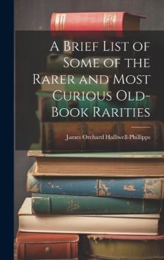 Coperta cărții A Brief List of Some of the Rarer and Most Curious Old-book Rarities