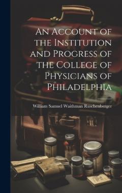 Coperta cărții An Account of the Institution and Progress of the College of Physicians of Philadelphia