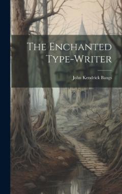 The Enchanted Type-Writer