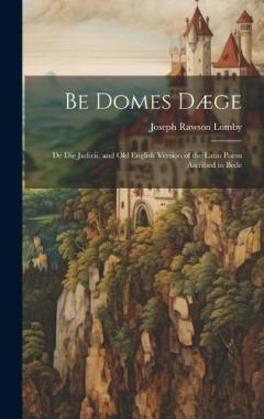 Coperta cărții Be Domes Dæge: De die Judicii, and Old English Version of the Latin Poem Ascribed to Bede