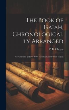 Coperta cărții The Book of Isaiah, Chronologically Arranged: An Amended Version With Historical and Critical Introd
