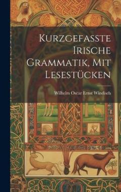 Kurzgefasste Irische Grammatik, mit Lesestücken