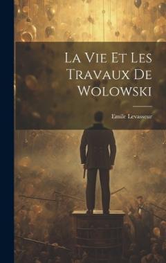 La Vie et les Travaux de Wolowski