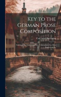 Coperta cărții Key to the German Prose Composition: Schlüssel Zur "Anleitung Zum Uebersetzen Aus Dem Englischen Ins