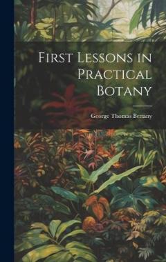 Coperta cărții First Lessons in Practical Botany