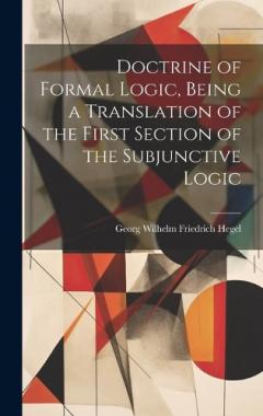 Coperta cărții Doctrine of Formal Logic, Being a Translation of the First Section of the Subjunctive Logic
