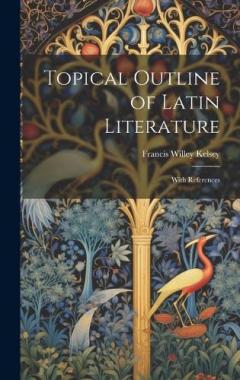 Topical Outline of Latin Literature: With References