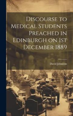 Coperta cărții Discourse to Medical Students Preached in Edinburgh on 1st December 1889