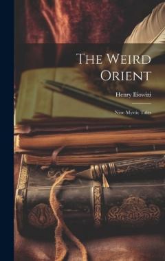 Coperta cărții The Weird Orient; Nine Mystic Tales