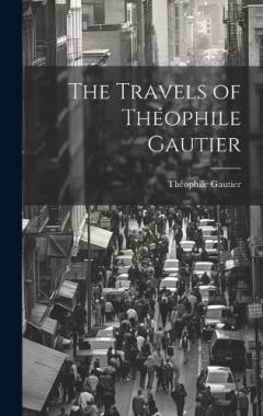 Coperta cărții The Travels of Théophile Gautier